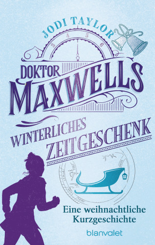 Jodi Taylor: Doktor Maxwells winterliches Zeitgeschenk