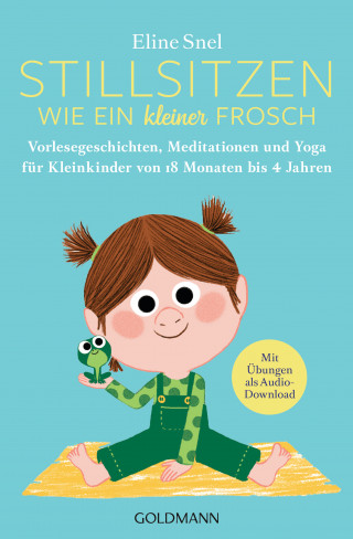 Eline Snel: Stillsitzen wie ein kleiner Frosch