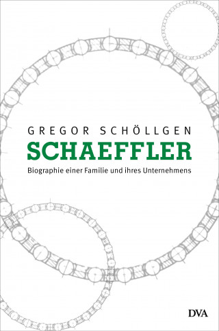 Gregor Schöllgen: Schaeffler. Biographie einer Familie und ihres Unternehmens