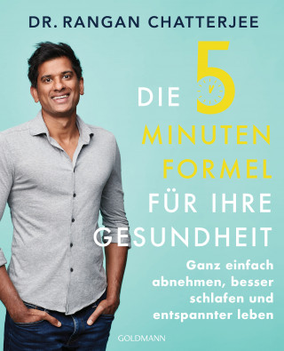 Dr. Rangan Chatterjee: Die 5-Minuten-Formel für Ihre Gesundheit