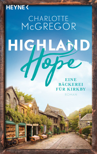 Charlotte McGregor: Highland Hope 4 - Eine Bäckerei für Kirkby