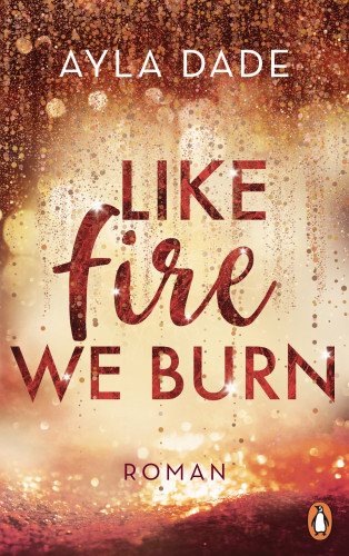 Ayla Dade: Like Fire We Burn