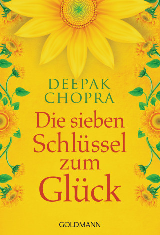 Deepak Chopra: Die sieben Schlüssel zum Glück