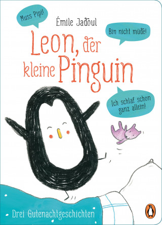 Émile Jadoul: Leon, der kleine Pinguin - Muss Pipi! Bin nicht müde! Ich schlaf schon ganz allein!