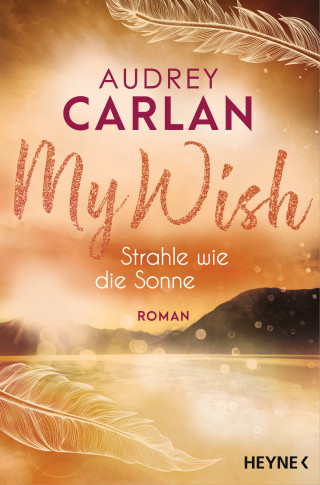 Audrey Carlan: My Wish - Strahle wie die Sonne