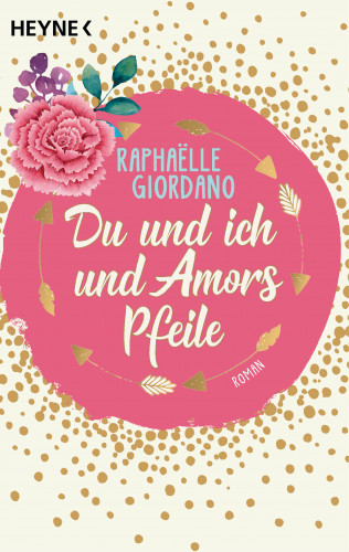 Raphaelle Giordano: Du und ich und Amors Pfeile