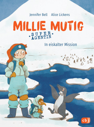 Jennifer Bell, Alice Lickens: Millie Mutig, Super-Agentin - In eiskalter Mission