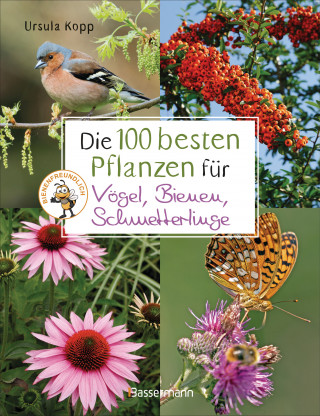 Ursula Kopp: Die 100 besten Pflanzen für Vögel, Bienen, Schmetterlinge