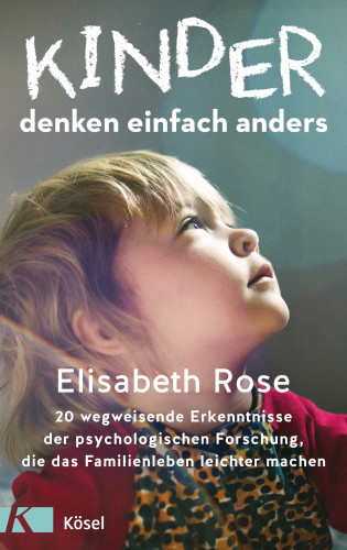 Elisabeth Rose: Kinder denken einfach anders