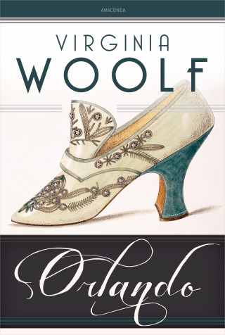 Virginia Woolf: Orlando. Eine Biografie. Roman