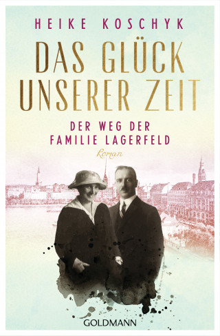 Heike Koschyk: Das Glück unserer Zeit. Der Weg der Familie Lagerfeld