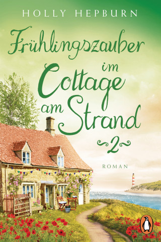 Holly Hepburn: Frühlingszauber im Cottage am Strand (Teil 2)