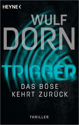 Wulf Dorn: Trigger - Das Böse kehrt zurück