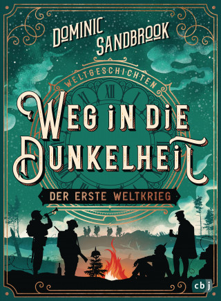 Dominic Sandbrook: Weltgeschichte(n) - Weg in die Dunkelheit. Der Erste Weltkrieg