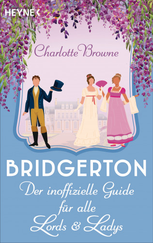 Charlotte Browne: Bridgerton: Der inoffizielle Guide für alle Lords und Ladys