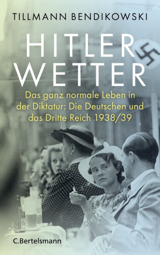 Tillmann Bendikowski: Hitlerwetter