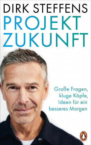 Dirk Steffens: Projekt Zukunft