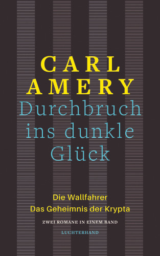 Carl Amery: Durchbruch ins dunkle Glück