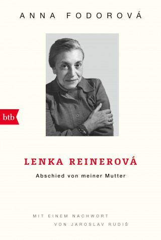 Anna Fodorová: Lenka Reinerová - Abschied von meiner Mutter