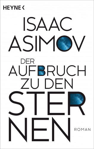 Isaac Asimov: Der Aufbruch zu den Sternen
