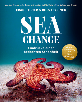 Craig Foster, Ross Frylinck: Sea Change - Eindrücke einer bedrohten Schönheit