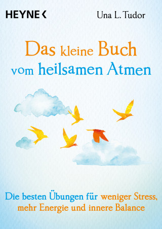Una L. Tudor: Das kleine Buch vom heilsamen Atmen