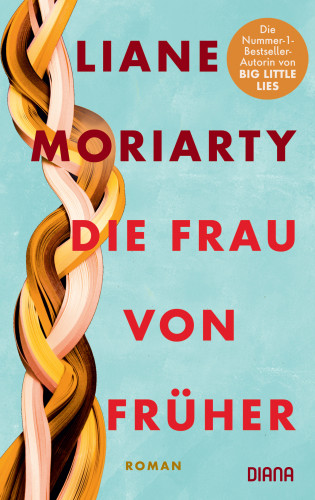 Liane Moriarty: Die Frau von früher