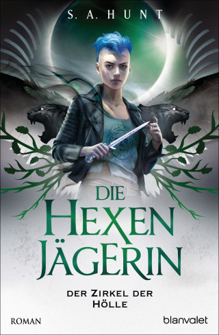 S.A. Hunt: Die Hexenjägerin - Der Zirkel der Hölle