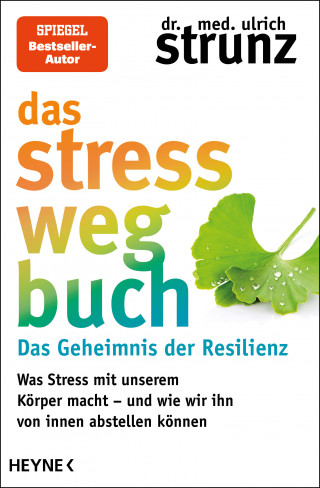 Dr. med. Ulrich Strunz: Das Stress-weg-Buch – Das Geheimnis der Resilienz