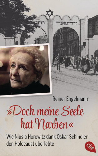 Reiner Engelmann: „Doch meine Seele hat Narben“ - Wie Niusia Horowitz dank Oskar Schindler den Holocaust überlebte