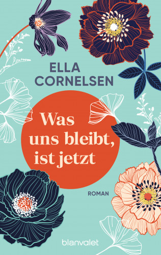 Ella Cornelsen: Was uns bleibt, ist jetzt