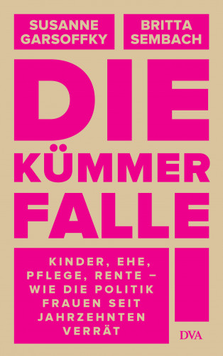 Susanne Garsoffky, Britta Sembach: Die Kümmerfalle