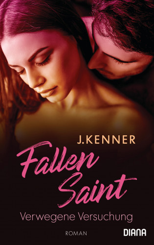 J. Kenner: Fallen Saint. Verwegene Versuchung