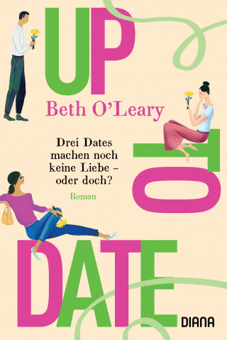 Beth O'Leary: Up to Date – Drei Dates machen noch keine Liebe – oder doch?