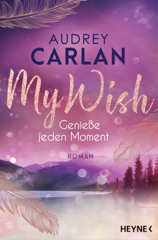 Audrey Carlan: My Wish - Genieße jeden Moment