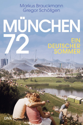 Markus Brauckmann, Gregor Schöllgen: München 72