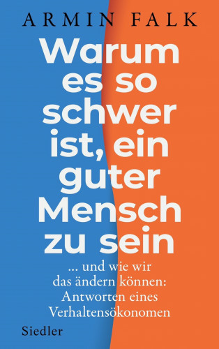 Armin Falk: Warum es so schwer ist, ein guter Mensch zu sein