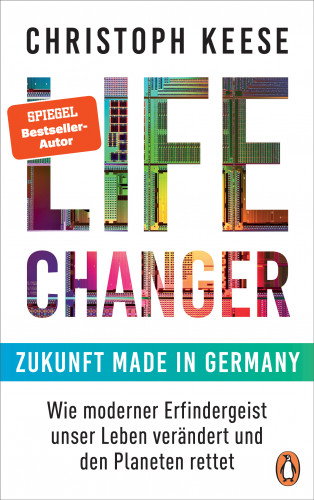 Christoph Keese: Life Changer - Zukunft made in Germany