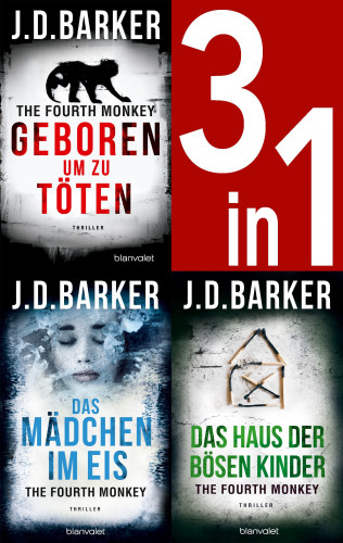 J.D. Barker: The Fourth Monkey Band 1-3: Geboren, um zu töten / Das Mädchen im Eis / Das Haus der bösen Kinder