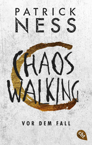 Patrick Ness: Chaos Walking - Vor dem Fall