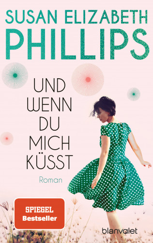 Susan Elizabeth Phillips: Und wenn du mich küsst