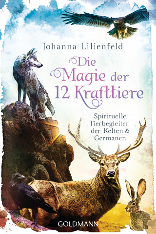 Johanna Lilienfeld: Die Magie der 12 Krafttiere