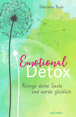 Sherianna Boyle: Emotional Detox - Entgifte deine Seele und werde glücklich