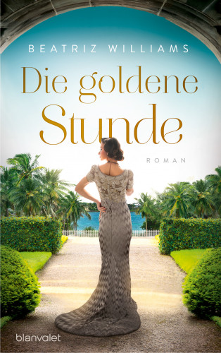 Beatriz Williams: Die goldene Stunde