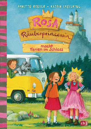 Annette Roeder: Rosa Räuberprinzessin macht Ferien im Schloss