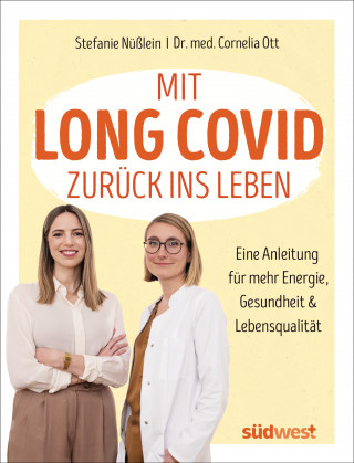 Stefanie Nüßlein, Cornelia Ott: Mit Long Covid zurück ins Leben