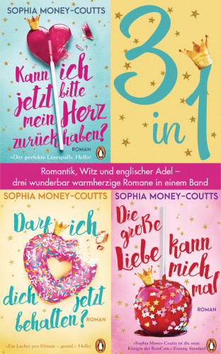 Sophia Money-Coutts: Kann ich jetzt bitte mein Herz zurückhaben? /Darf ich dich jetzt behalten?/ Die große Liebe kann mich mal (3in1 Bundle)