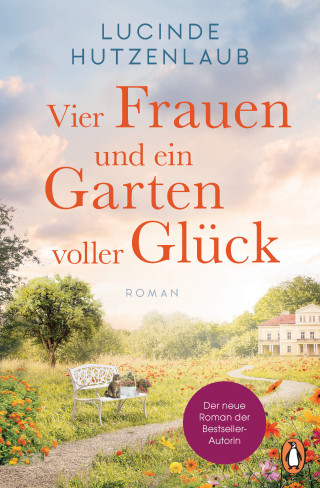 Lucinde Hutzenlaub: Vier Frauen und ein Garten voller Glück