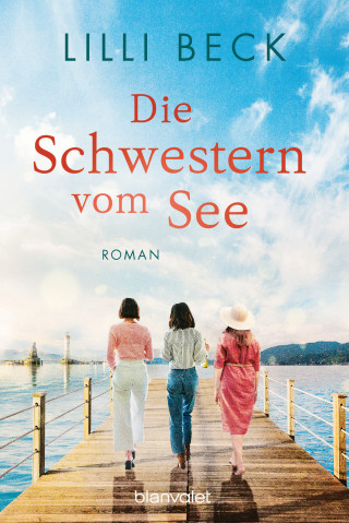 Lilli Beck: Die Schwestern vom See