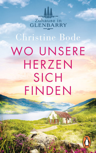 Christine Bode: Wo unsere Herzen sich finden − Zuhause in Glenbarry